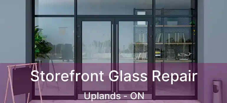 Storefront Glass Repair Uplands - ON