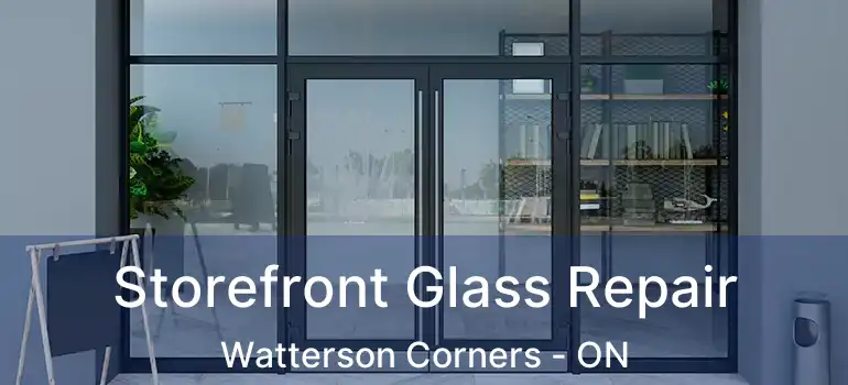 Storefront Glass Repair Watterson Corners - ON