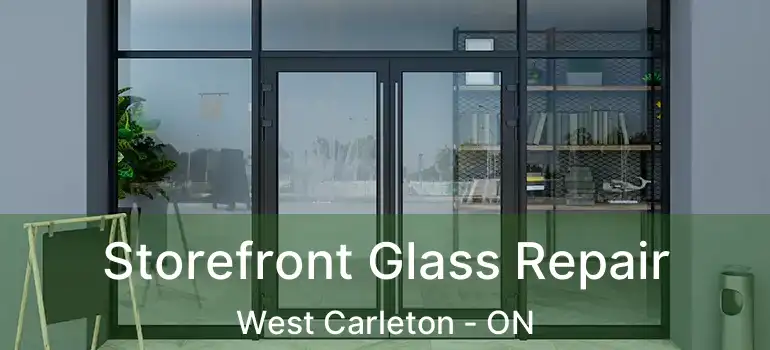  Storefront Glass Repair West Carleton - ON