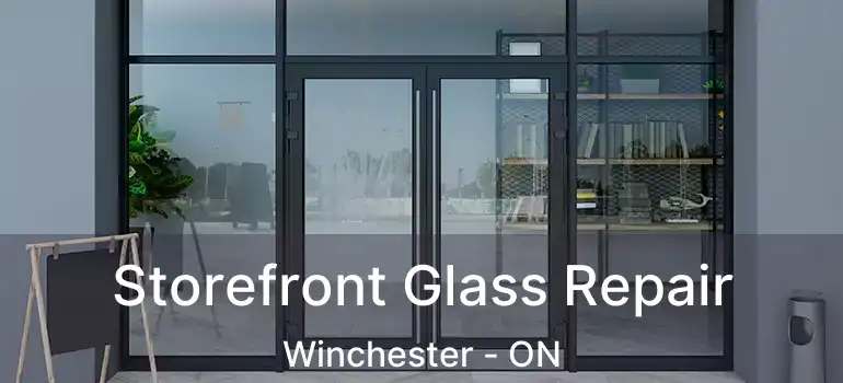 Storefront Glass Repair Winchester - ON