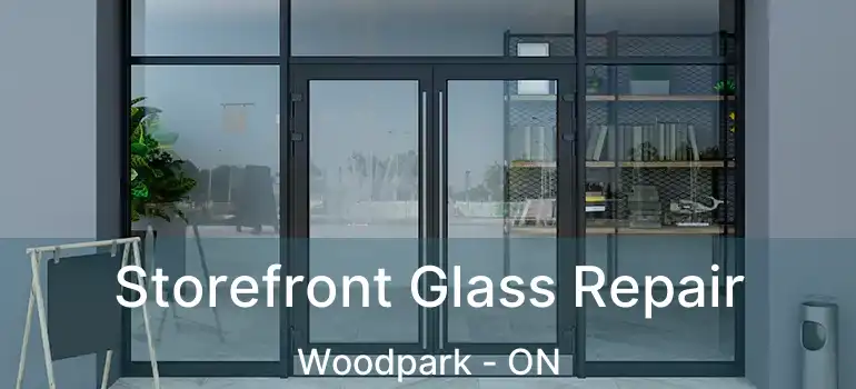  Storefront Glass Repair Woodpark - ON
