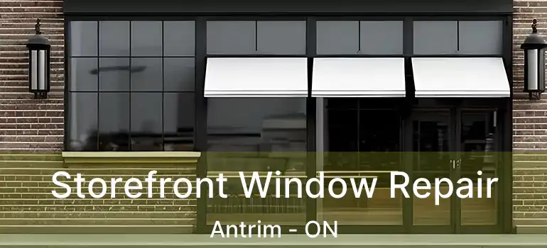Storefront Window Repair Antrim - ON