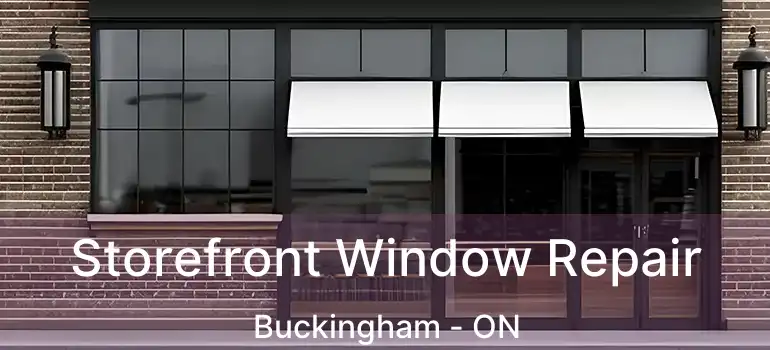 Storefront Window Repair Buckingham - ON