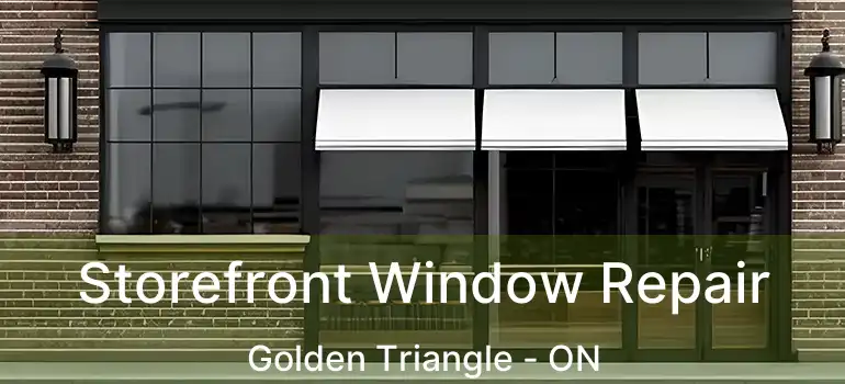  Storefront Window Repair Golden Triangle - ON