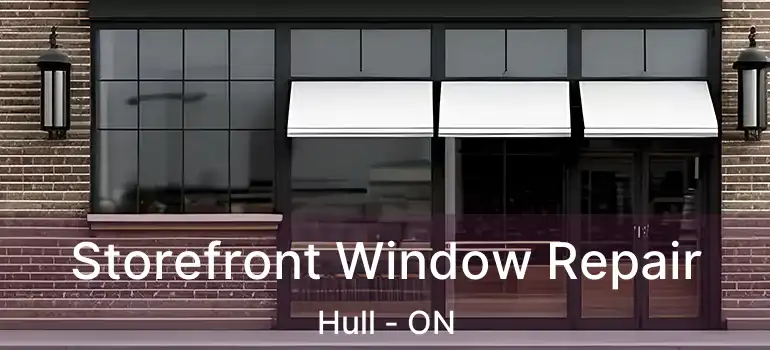 Storefront Window Repair Hull - ON
