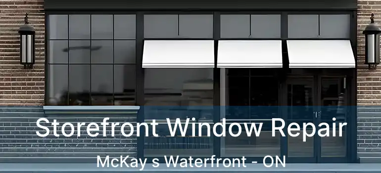  Storefront Window Repair McKay s Waterfront - ON