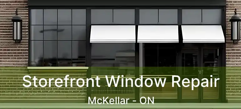 Storefront Window Repair McKellar - ON