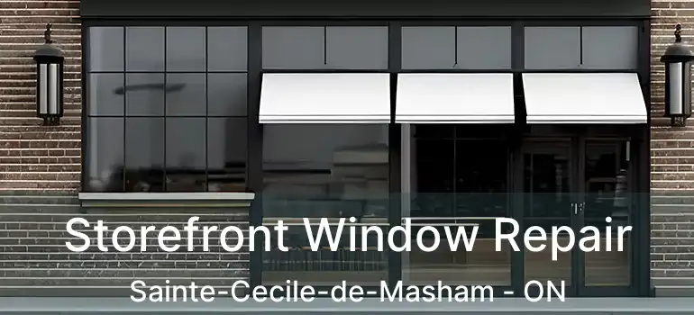 Storefront Window Repair Sainte-Cecile-de-Masham - ON