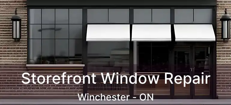 Storefront Window Repair Winchester - ON