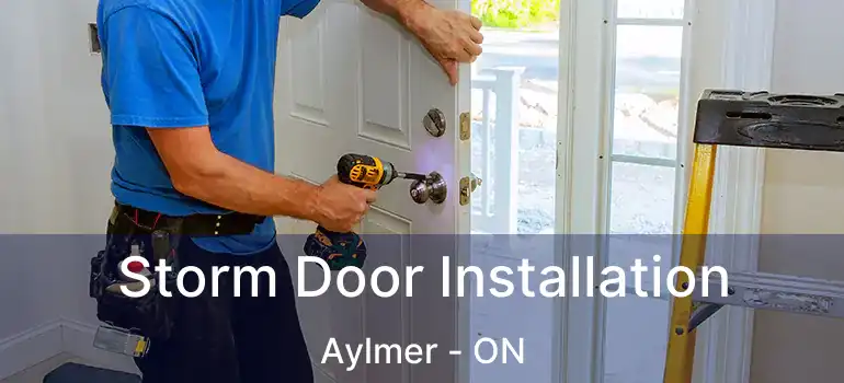 Storm Door Installation Aylmer - ON