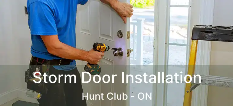 Storm Door Installation Hunt Club - ON