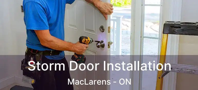 Storm Door Installation MacLarens - ON