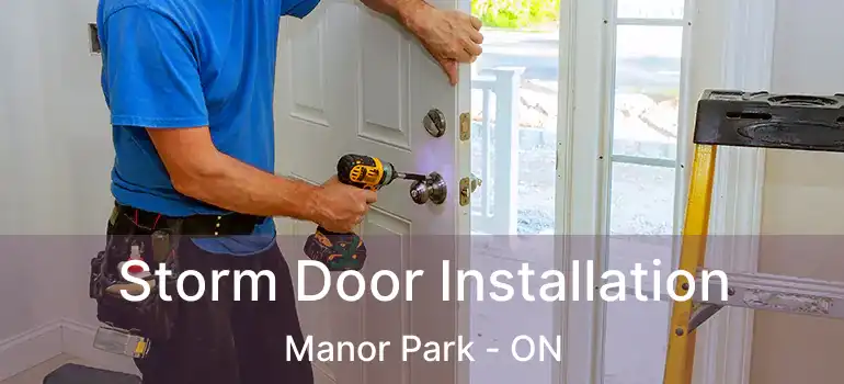 Storm Door Installation Manor Park - ON