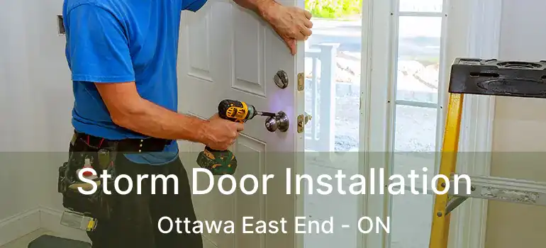 Storm Door Installation Ottawa East End - ON