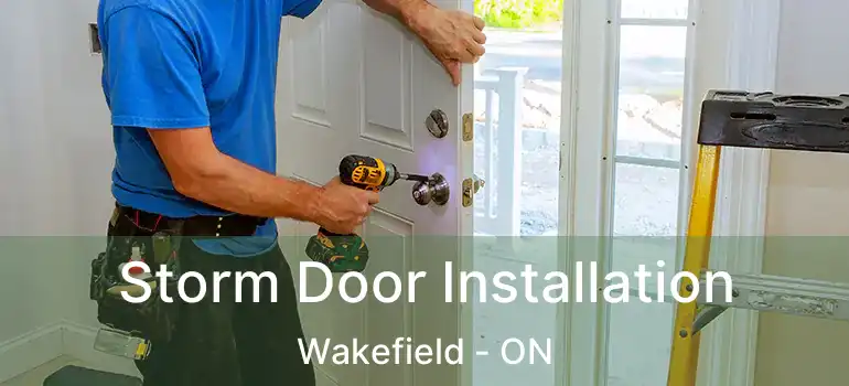 Storm Door Installation Wakefield - ON