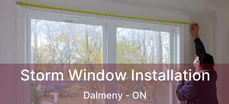 Storm Window Installation Dalmeny - ON