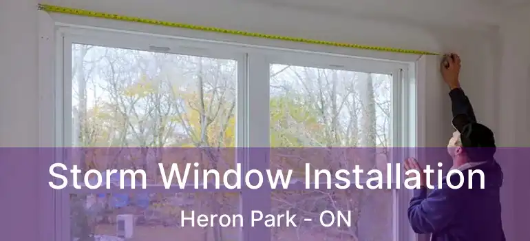 Storm Window Installation Heron Park - ON