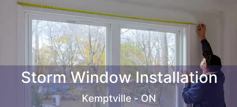 Storm Window Installation Kemptville - ON