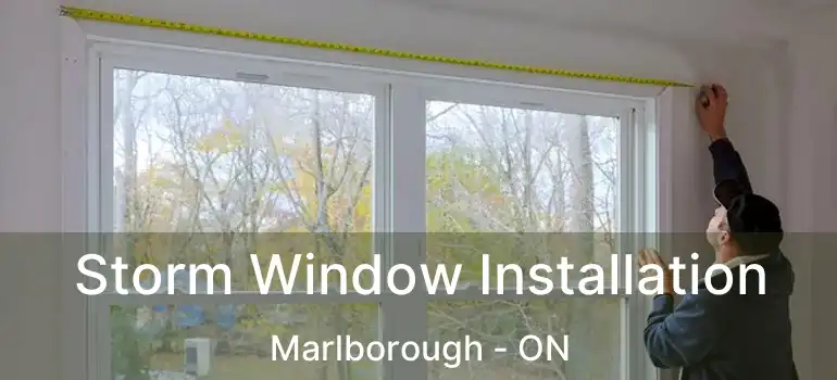 Storm Window Installation Marlborough - ON