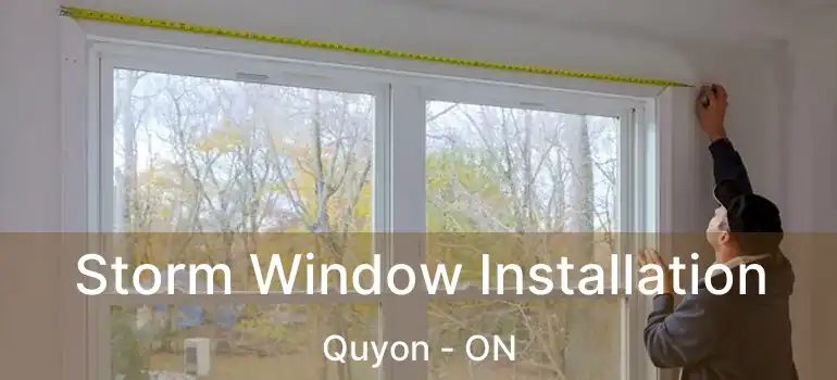 Storm Window Installation Quyon - ON