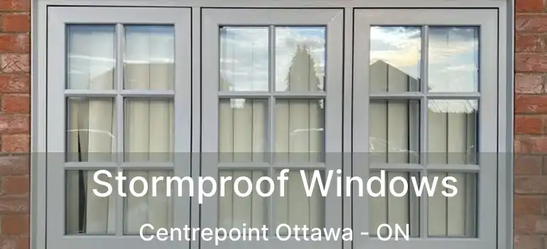  Stormproof Windows Centrepoint Ottawa - ON