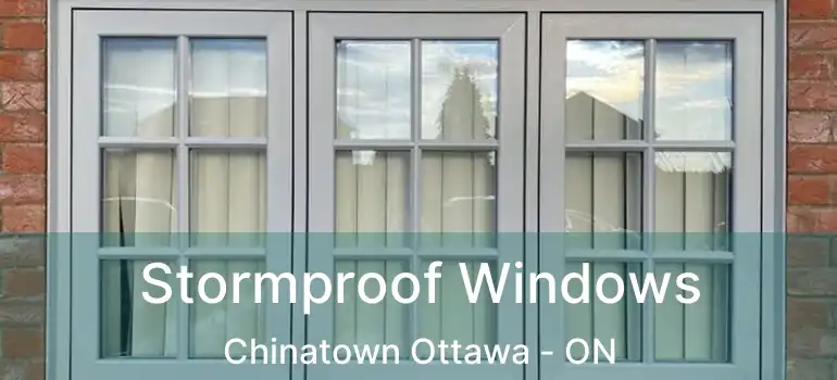  Stormproof Windows Chinatown Ottawa - ON