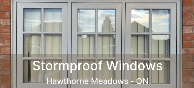  Stormproof Windows Hawthorne Meadows - ON