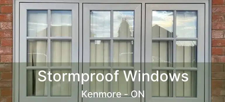 Stormproof Windows Kenmore - ON