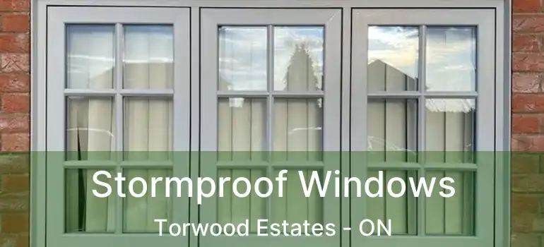  Stormproof Windows Torwood Estates - ON