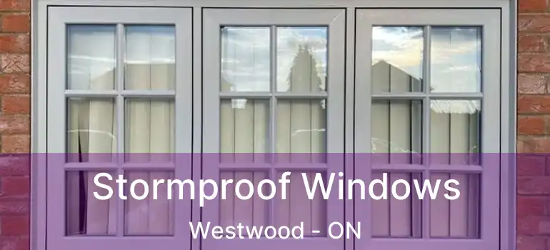 Stormproof Windows Westwood - ON