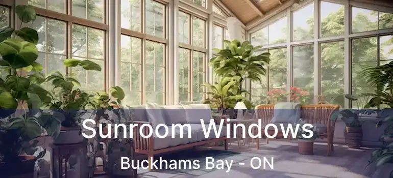 Sunroom Windows Buckhams Bay - ON