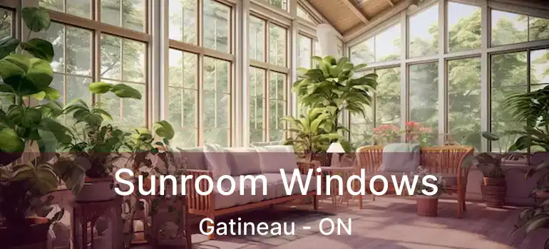  Sunroom Windows Gatineau - ON