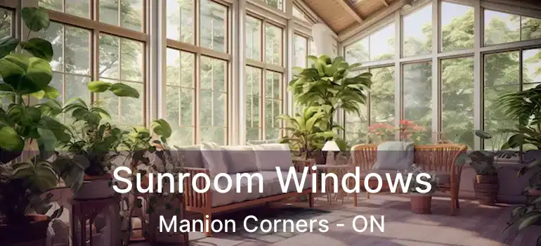  Sunroom Windows Manion Corners - ON