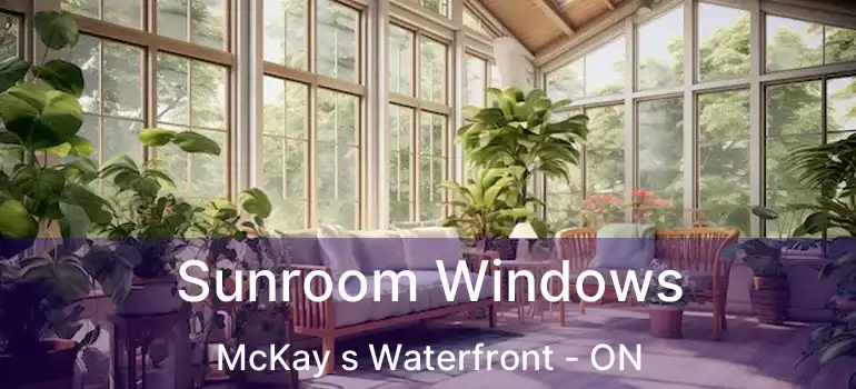  Sunroom Windows McKay s Waterfront - ON