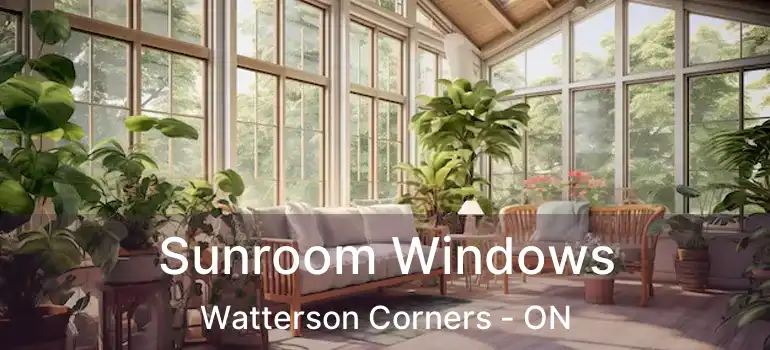 Sunroom Windows Watterson Corners - ON