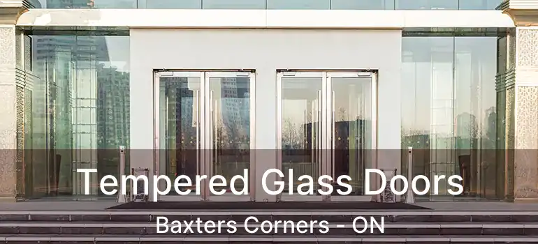 Tempered Glass Doors Baxters Corners - ON