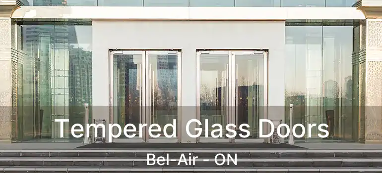 Tempered Glass Doors Bel-Air - ON
