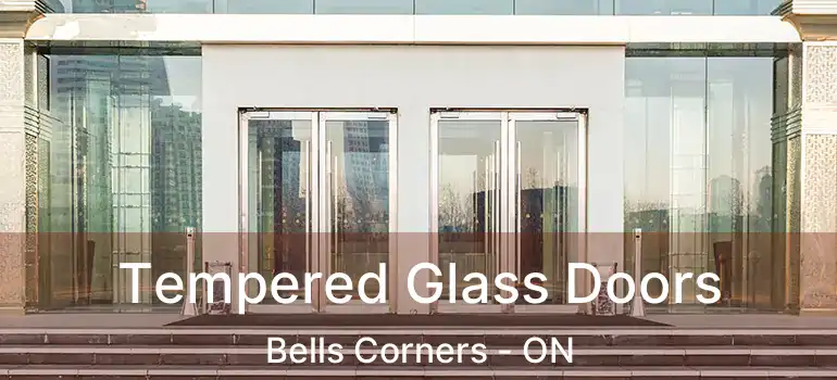 Tempered Glass Doors Bells Corners - ON