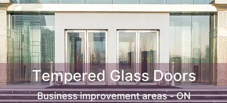 Tempered Glass Doors Business improvement areas - ON