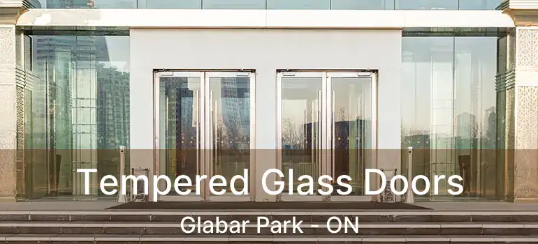Tempered Glass Doors Glabar Park - ON