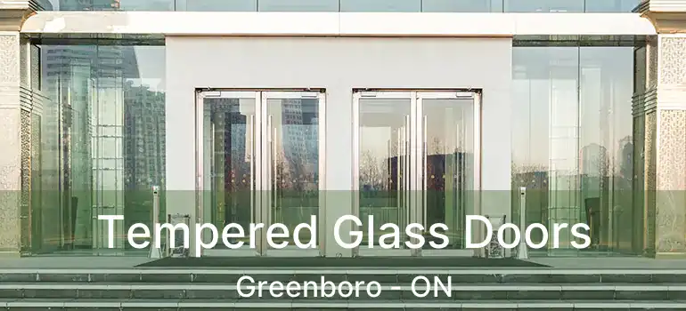 Tempered Glass Doors Greenboro - ON
