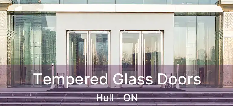 Tempered Glass Doors Hull - ON