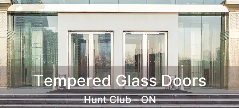 Tempered Glass Doors Hunt Club - ON