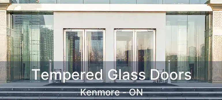 Tempered Glass Doors Kenmore - ON