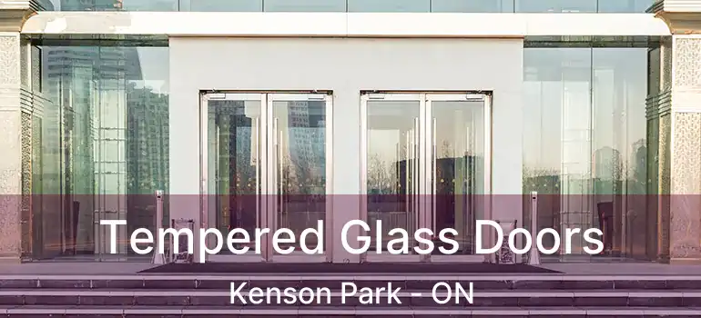 Tempered Glass Doors Kenson Park - ON