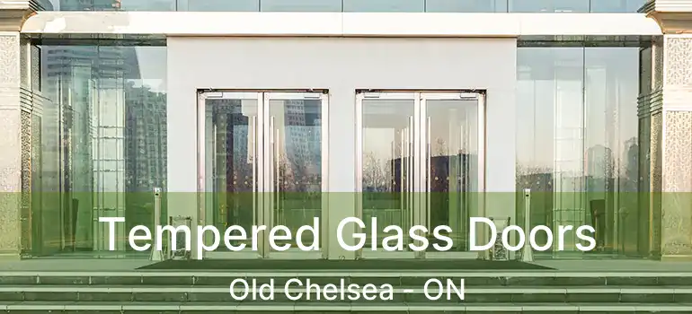  Tempered Glass Doors Old Chelsea - ON