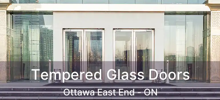 Tempered Glass Doors Ottawa East End - ON