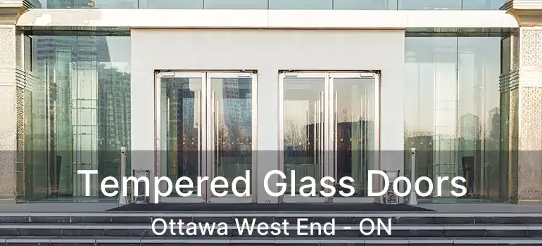 Tempered Glass Doors Ottawa West End - ON