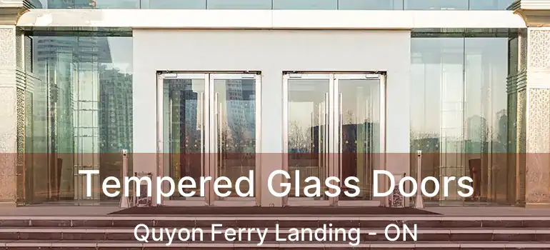 Tempered Glass Doors Quyon Ferry Landing - ON
