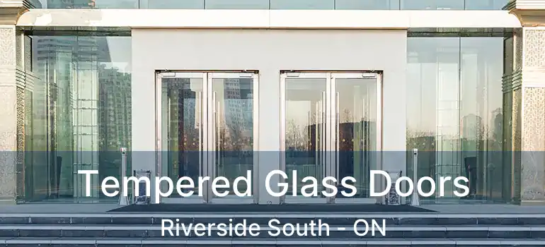 Tempered Glass Doors Riverside South - ON